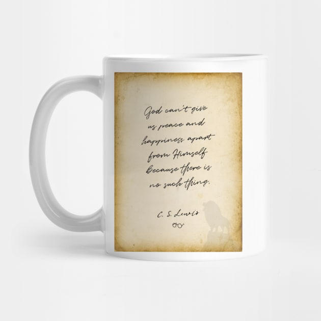 cs lewis quote, God can&#39;t give us peace and happiness apart from Himself by BWDESIGN